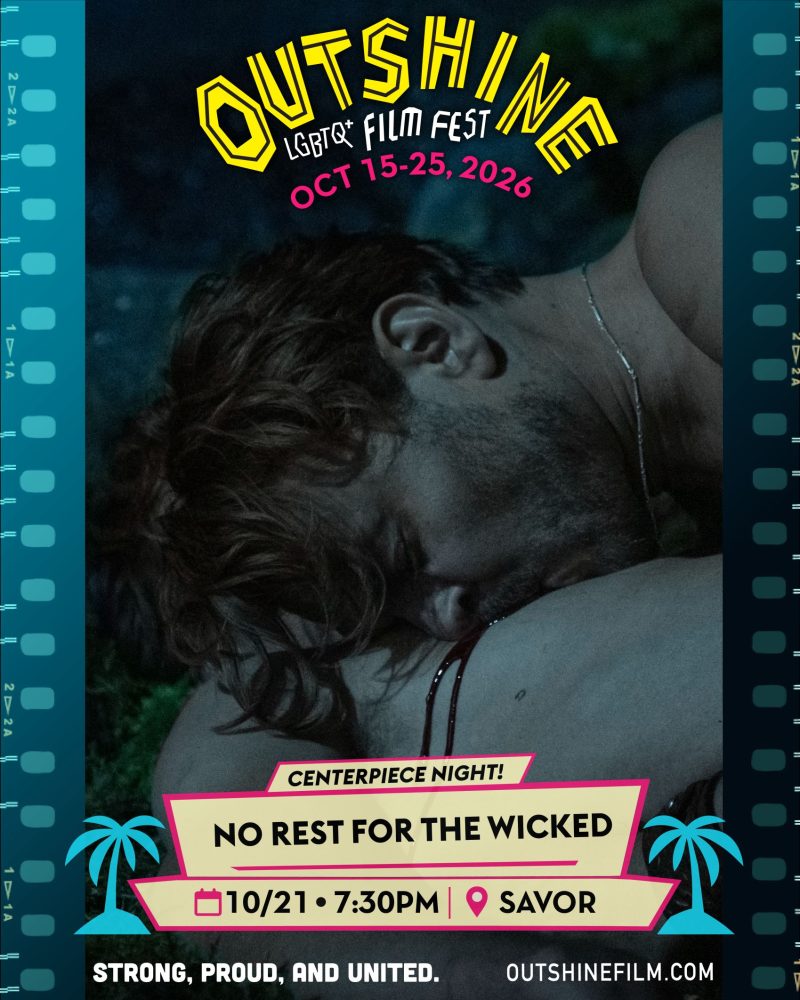 OUTshine LGBTQ+ Film Festival Presents No Rest for the Wicked, its Centerpiece Film & Afterparty